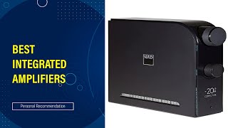 Best Integrated Amplifiers of 2024 [Updated]