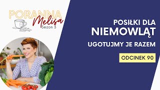 #PorannaMelisa 90: Posiłki dla niemowląt - ugotujmy je razem