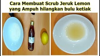 Cara Menghilangkan Bulu Ketiak, Memutihkan Ketiak dan Menghilangkan Bau Ketiak dengan Scrub Lemon