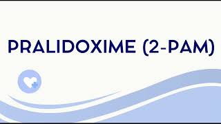 What is PRALIDOXIME (2 PAM)?