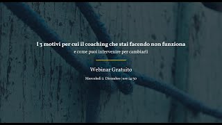 Webinar 2-12 | I 3 motivi per cui il coaching che stai facendo non funziona