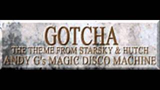 ANDY G'S MAGIC DISCO MACHINE - GOTCHA (The Theme From STARSKY & HUTCH) [HQ]