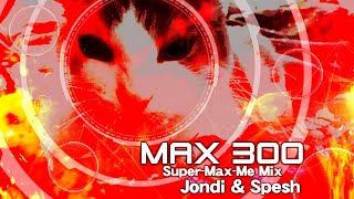 [SV 10th] MAX 300 (Super-Max-Me Mix) S24