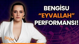 Bengisu'dan CANLI "Eyvallah" Performansı!