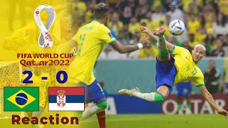 BRAZIL 2-0 SERBIA REACTION | RICHARLISON WONDER GOAL | FIFA WORLD CUP 2022 REACTION| BRAZIL V SERBIA