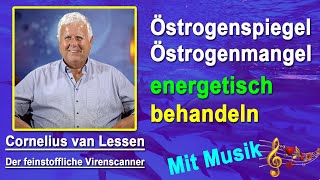 Östrogenspiegel, Östrogenmangel energetisch behandeln | Cornelius van Lessen - Mit Musik