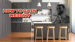 HOW TO GAIN WEIGHT : A Guide To Gain Weight Steadily