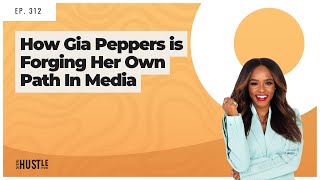 312: How Gia Peppers is Forging Her Own Path In Media REWIND