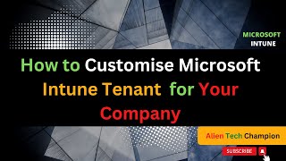 MS32 - How to Customise Intune Tenant for Branding | Intune Company Portal Branding