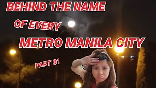 BEHIND THE NAME OF EVERY METRO MANILA CITY // PART 01// #PHILIPPINES #MANILA