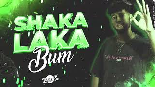 Shaka Laka Bum  - Mc Pr, Mc Tota ft Cesar B.