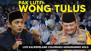 PAK LUTFI WONG TULUS !! GUS IQDAM TERBARU 2024 DI KALIPEPELAND COLOMADU SOLO