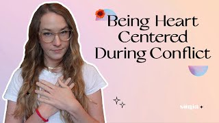 Staying Heart-Centered in Conflict & Stressful Conversations