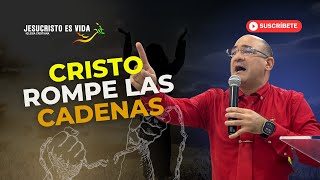 Cristo rompe las cadenas | Pastor Jhon Sánchez | Prédica Cristiana