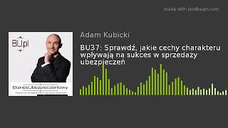 BU37: Sprawdź, jakie cechy charakteru wpływają na sukces w sprzedaży ubezpieczeń