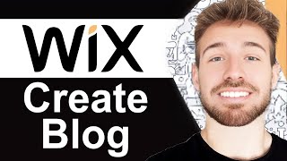 How to Make a Blog Website on Wix in 2024: Full Guide to Setting Up and Customizing