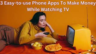 3 easy-to-use Apps To Earn Extra Cash While Watching TV 📺