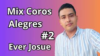 Mix Coros Alegres #2 - Ever Josue (Coros de avivamiento)