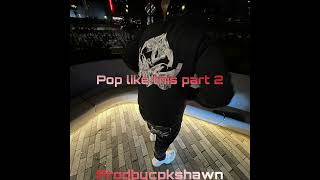 Pop like this Pt. 2 - Prodbycpkshawn