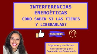 Interferencias Energéticas, Cómo Saber si las Tienes y Liberarlas? - Vitapura Expansión Consciencia