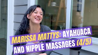 Marissa Mattys Part 4 | Ayahuasca Healing + Kathmandu Nipple Massage | Podcast #2