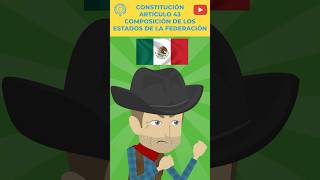 MÉXICO - CONSTITUCIÓN - ARTÍCULO 43 - COMPOSICIÓN DE LOS ESTADOS DE LA FEDERACIÓN #EstoEsLoQueSomos