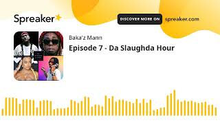 Episode 7 - Da Slaughda Hour