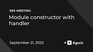 SES Meeting: Module constructor with handler