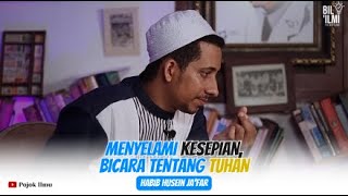 ✨Habib Husein Ja'far MENYELAMI KESEPIAN, BICARA TENTANG TUHAN | Sebuah Renungan Ketuhanan