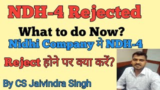 NDH-4 is REJECTED, WHAT TO DO NOW? NDH-4 is pending for approval from Many days What to do Now?