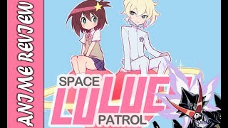 [REVIEW] Space Patrol Luluco ENGLISH DUB Review