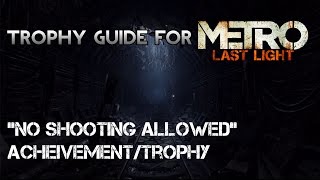 How To Obtain "No Shooting Allowed" Achievement/Trophy - Metro Last Light Redux