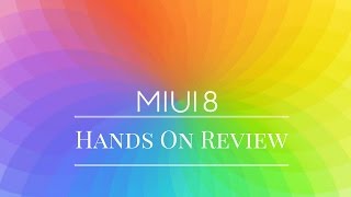 ►MIUI 8 Review |All New Features and in-depth Review!