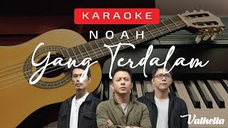 NOAH - Yang Terdalam (VALHELLA KARAOKE)