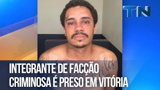 Integrante de facção criminosa é preso em Vitória