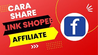 Cara Tepat Share Link Shopee Affiliate Di Aplikasi Facebook