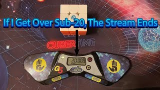 If I Get Over Sub 20, The Stream Ends…