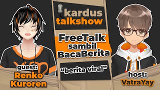 FREETALK Baca BERITA VIRAL w/ Renko - Kardus Talkshow