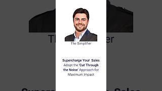 Simplifier Tip#11: Supercharge your Sales by adopting the Cut Through Noise approach #thesimplifier