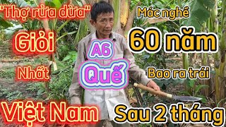 Rửa dừa bằng mác gia truyền 60 năm độc nhất vô nhị @VVC