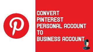 How to Convert Pinterest Personal Account to Business Account Easily 2021