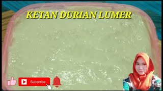 KETAN DURIAN LUMER