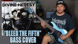 Divine Heresy - "Bleed the Fifth" (Bass Cover)