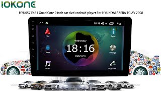 iokone HYU057 E431 Quad Core 9 inch car dvd android player For HYUNDAI AZERA TG AV 2008