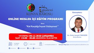 09.12.2020 - Av.Mustafa DERBENTLİ - Kat Karşılığı İnşaat Sözleşmesi - Konya Baro Başkanlığı