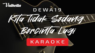 DEWA 19 - Kita Tidak Sedang Bercinta Lagi (VALHELLA KARAOKE)