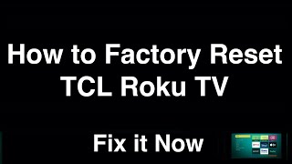 How to Factory Reset TCL Roku TV  -  Fix it Now