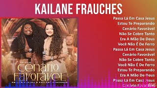 K a i l a n e F r a u c h e s 2024 MIX Most Popular Songs