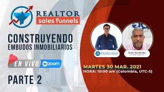 [PARTE DOS] Construyendo Embudos de Ventas Inmobiliarios con Erver Hernández