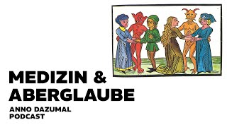 Medizin und Aberglaube - #Podcast | Anno dazumal